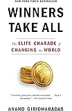 Winners Take All: The Elite Charade of Changing the World