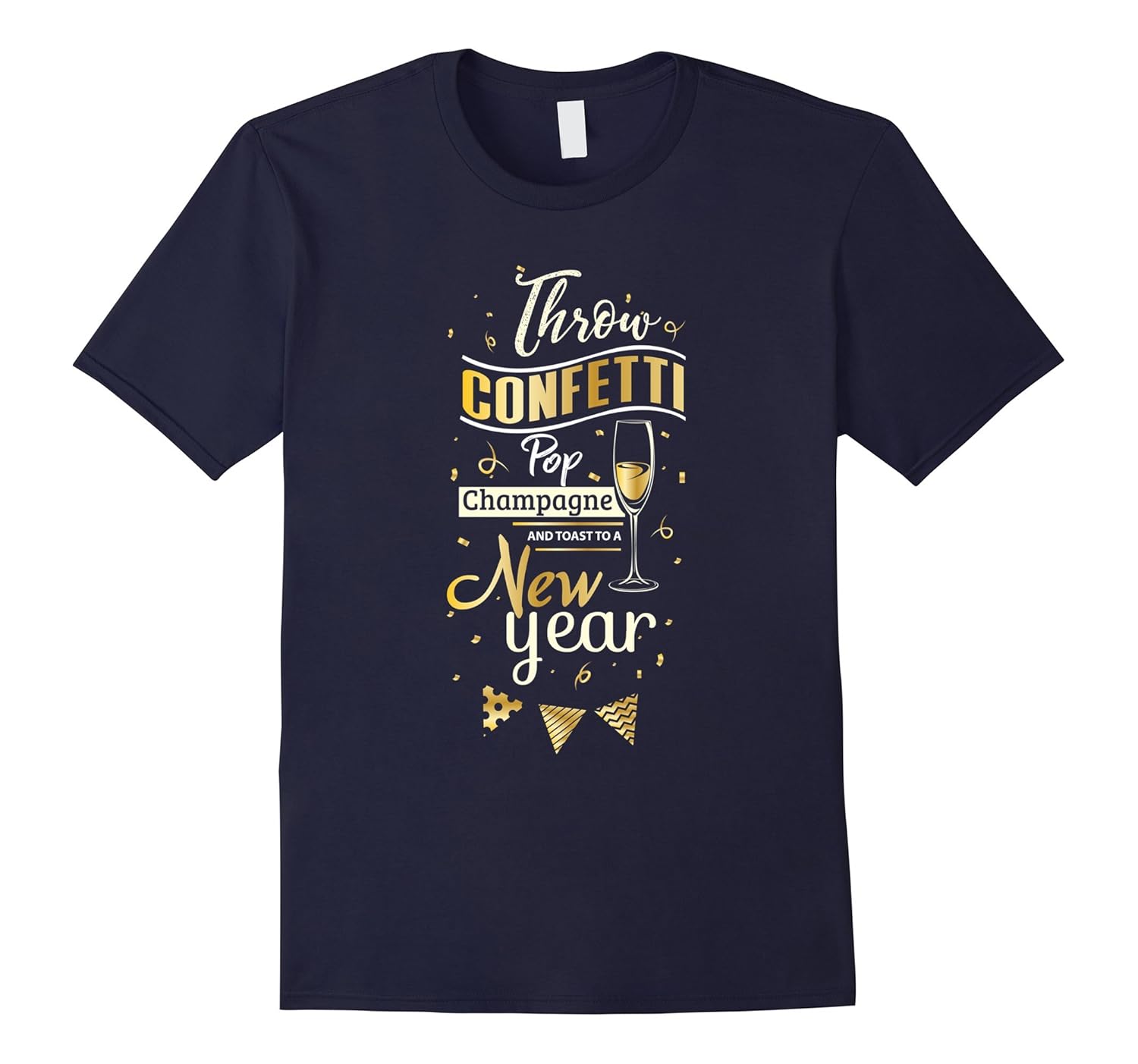 Throw Confetti Pop Champagne and Toast to a New Year T-Shirt-ANZ