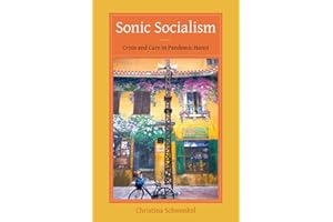 Sonic Socialism: Crisis and Care in Pandemic Hanoi