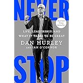 Never Stop: Life, Leadership, and What It Takes to Be Great
