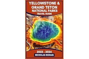 Yellowstone & Grand Teton National Parks Travel Guide: Exploring Nature's Spectacles and Thrilling Outdoor Adventures in the Heart of the American West in 3-days
