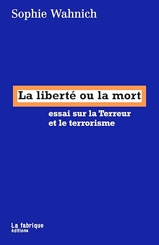 Download La liberté ou la mort: essai sur la Terreur et le terrorisme PDF