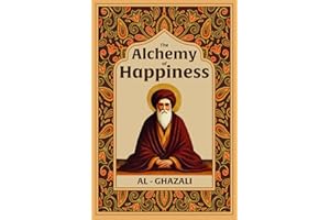 The Alchemy of Happiness: Illustrated Book by Al Ghazali