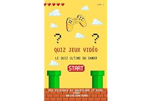 QUIZ JEUX VIDÉO - LE QUIZ ULTIME DU GAMER: Level 1 - quiz et mini-jeux sur les jeux vidéo (French Edition)