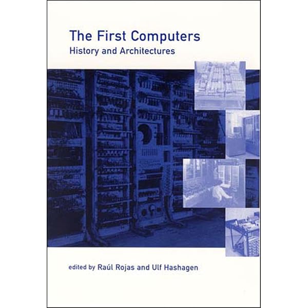 The First Computers-History and Architectures (History of