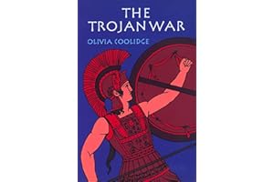 The Trojan War: A Classic Tale of Heroes, Gods, and the Fall of Troy for Children (Ages 10-12)