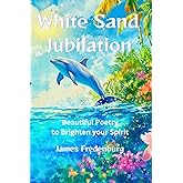 White Sand Jubilation: A Collection of Poems