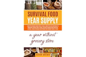 survival food year supply: How to store food for a year, how to live without a grocery store for a year, 23 best foods for healthy living, food storage methods for more than one year