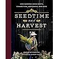 Seedtime and Harvest: How Gardens Grow Roots, Connection, Wholeness, and Hope