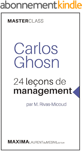 Download Carlos Ghosn: 24 leçons de management par M. Rivas-Micoud (Masterclass) (MASTER CLASS t. 1) PDF