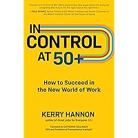 In Control at 50+: How to Succeed in the New World of Work