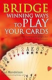 Bridge: Winning Ways To Play Your Cards
