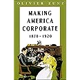 Making America Corporate, 1870-1920