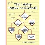 The Laptop Repair Workbook: An Introduction to Troubleshooting and Repairing Laptop Computers