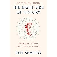 The Right Side of History: How Reason and Moral Purpose Made the West Great