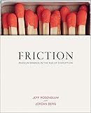 Friction: Passion Brands in the Age of Disruption