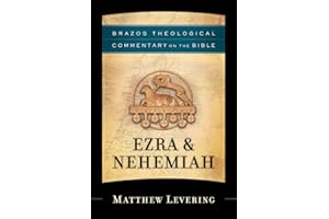 Ezra & Nehemiah (Brazos Theological Commentary on the Bible): (A Theological Bible Commentary from Leading Contemporary Theol