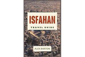 Isfahan Travel Guide 2026: A Guide to Middle Eastern Heritage, Decorative Arts, and the Culinary Traditions of the Region