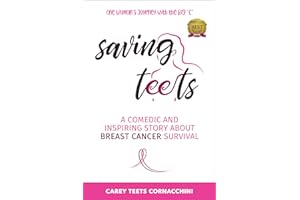 Saving Teets: A Comedic and Inspiring Story About Breast Cancer Survival