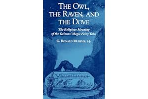 The Owl, The Raven, and the Dove: The Religious Meaning of the Grimms' Magic Fairy Tales
