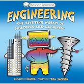 Basher Science: Engineering: The Riveting World of Buildings and Machines