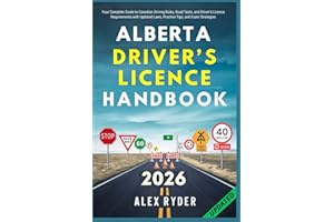 Alberta Driver’s Licence Handbook: Your Complete Guide to Canadian Driving Rules, Road Tests, and Driver’s Licence Requiremen