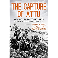 The Capture of Attu: A World War II Battle as Told by the Men Who Fought There book cover