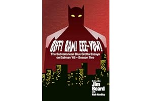 BIFF! BAM! EEE-YOW! The Subterranean Blue Grotto Essays on Batman '66 - Season Two