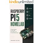 RASPBERRY PI 5 HOMELAB: Self-Hosting Your Own AI, Data, and Automation Stack