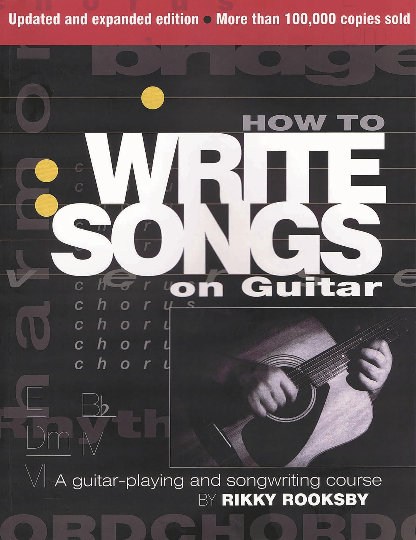 How to Write Songs on Guitar: A Guitar-Playing and Songwriting Course, 2nd Edition, Updated and Expanded