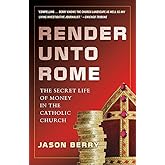 Render Unto Rome: The Secret Life of Money in the Catholic Church