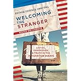 Welcoming the Stranger: Justice, Compassion & Truth in the Immigration Debate