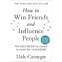 How to Win Friends and Influence People: Updated For the Next Generation of Leaders (Dale Carnegie Books)