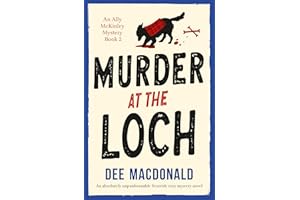 Murder at the Loch: An absolutely unputdownable Scottish cozy mystery novel (An Ally McKinley Mystery Book 2)