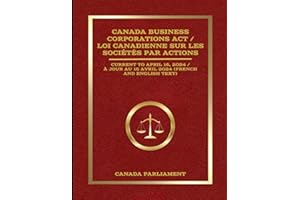 Canada Business Corporations Act / Loi canadienne sur les sociétés par actions: Current to April 16, 2024 / À jour au 16 avri