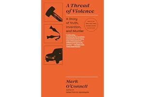 A Thread of Violence: A Story of Truth, Invention, and Murder