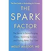 The Spark Factor: The Secret to Supercharging Energy, Becoming Resilient, and Feeling Better Than Ever