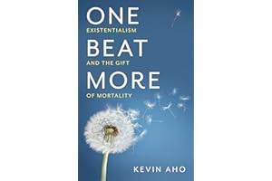 One Beat More: Existentialism and the Gift of Mortality