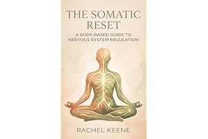 The Somatic Reset: A Body-Based Guide to Nervous System Regulation