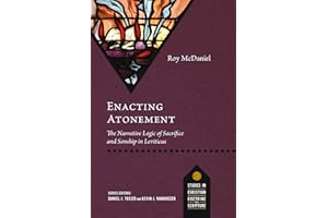 Enacting Atonement: The Narrative Logic of Sacrifice and Sonship in Leviticus (Studies in Christian Doctrine and Scripture)