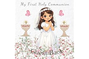 MY FIRST HOLY COMMUNION. GUEST BOOK: A Beautiful Keepsake to Treasure Forever.