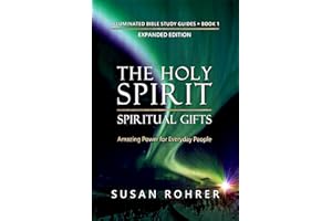 The Holy Spirit - Spiritual Gifts: Amazing Power for Everyday People (Illuminated Bible Study Guides Book 1)