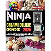 Ninja Creami Deluxe Cookbook 2025: Your Super Easy Guide for Homemade Frozen Recipes Including Ice Cream, Sorbet, Gelato, Mil