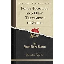 Forge Practice And Heat Treatment Of Steel Classic Reprint - 