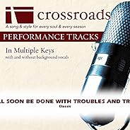 We'll Soon Be Done With Troubles And Trials [Performance Track]