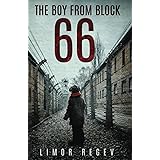 The Boy From Block 66: A WW2 Jewish Holocaust Survival True Story (Heroic Children of World War II)