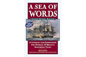 A Sea of Words: A Lexicon and Companion to the Complete Seafaring Tales of Patrick O'Brian