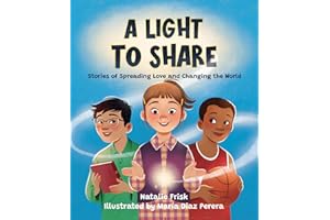 A Light to Share: Stories of Spreading Love and Changing the World
