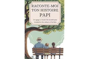 Papi, raconte-moi ton histoire: Un voyage à travers les souvenirs pour transmettre les valeurs et les liens (French Edition)