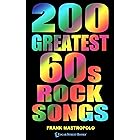200 Greatest 60s Rock Songs: The Stories Behind the Music of the 1960s